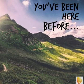 You've Been Here Before